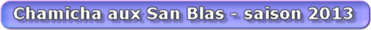 Chamicha aux San Blas - saison 2013